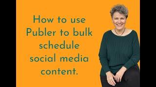 Publer walkthrough: bulk schedule social media post by Petra Fisher