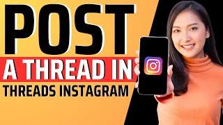 how to post a thread in threads Instagram - Full Guide 2023