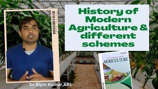 History of Modern Agriculture and different schemes