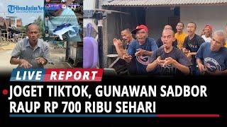 Raup Rp 700 Ribu Sehari, Ini Sosok Gunawan Sadbor Viral Joget Tiktok