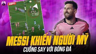 MESSI KHIẾN NGƯỜI MỸ BỎ XEM BÓNG CHÀY ĐỂ CUỒNG SAY VỚI BÓNG ĐÁ: QUÁ PHI THƯỜNG