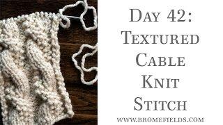 Day 42 : Textured Cable Knit Stitch : #100daysofknitstitches