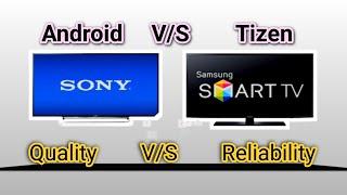 Sony V/S Samsung||Android V/S Tizen||Quality V/S Realibility||