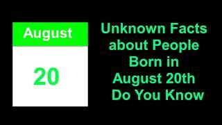 secret of | Unknown Facts about People Born in August 20th  Do You Know