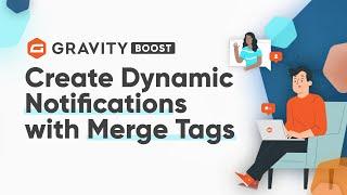 Create Dynamic Notification Emails Using Merge Tags - Gravity Boost