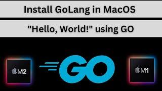 install GoLang on Mac M1/M2 ( Apple Silicon ) | "Hello, World!" using GO | GO on VSCode