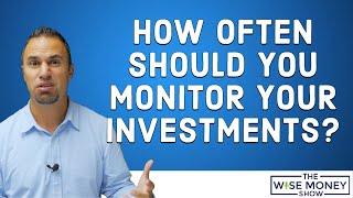 How Often Should You Monitor Your Investments?