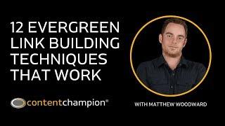 12 Evergreen Link Building Techniques That Work With Matthew Woodward