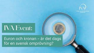 IVA- seminarium: Euron och kronan – är det dags för en svensk omprövning?