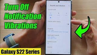 Galaxy S22/S22+/Ultra: How to Turn Off Notification Vibrations