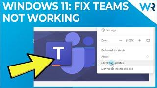 How to fix Microsoft Teams not working in Windows 11