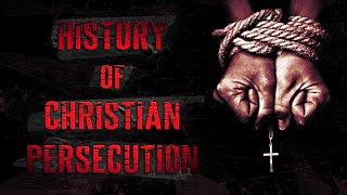 History of Christian Persecution