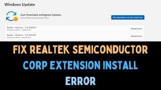 How to Fix Realtek Semiconductor Corp Extension Install Error On Windows 11