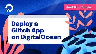 Deploy a Glitch App on DigitalOcean