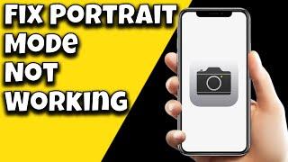 How To Fix iPhone Camera Portrait Mode Not Working