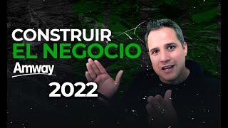 CONSTRUIR correctamente el NEGOCIO AMWAY 2022