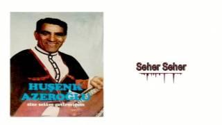 Huşenk Azeroğlu - Seher Seher