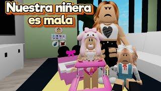 NUESTRA NIÑERA ES MALA  HISTORIA ROBLOX BROOKHAVEN