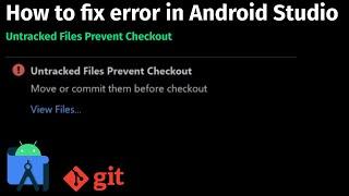 How to fix error: Untracked Files Prevent Checkout in Android Studio/IntelliJ IDEA