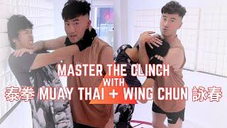 Master The Clinch w/ Muay Thai & Wing Chun 泰拳詠春