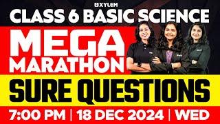 Class 6 Basic Science | Mega Marathon - Christmas Exam Sure Questions | Xylem Class 6