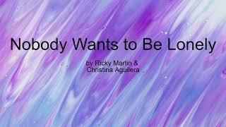 Nobody Wants to Be Lonely by Ricky Martin & Christina Aguilera (Lyrics)