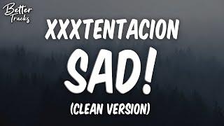 XXXTENTACION - SAD! (Clean) (Lyrics)  (SAD Clean)