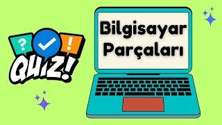 Bilgisayar Parçaları Quiz - Bilişim Teknolojileri ve Yazılım Dersi