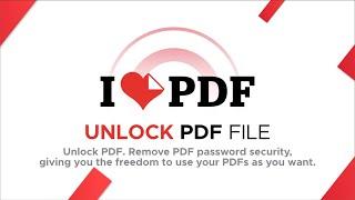 How to Unlock PDF Files | How to Remove Password From PDF Files | I Love PDF