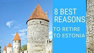 8 Best reasons to retire to Estonia!  Living in Estonia!