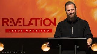 Pastor Josh Blevins | Jesus Unveiled | Revelation 1:4-8