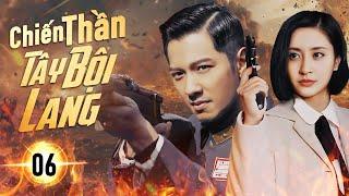 CHIẾN THẦN TÂY BỘI LANG  - Tập 06 | Phim Hành Động Kháng Nhật Cực Chiến 2024 | NewTV Việt Nam