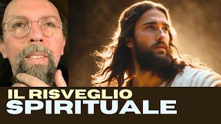 IL RISVEGLIO SPIRITUALE - per vivere con consapevolezza | Rinascere nello Spirito Santo