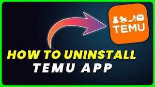 How to Uninstall Temu App | How to Delete & Remove Temu App