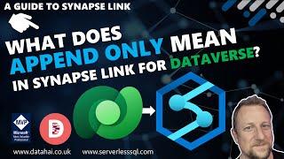 What does APPEND ONLY mean in Synapse Link for Dataverse? Synapse Analytics Tips