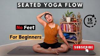 15 Minutes Seated Yoga Flow For Beginners | No Feet | Full Body Stretch | Feel Refreshed And Active