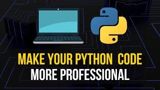 Make Your Python Code More Professional