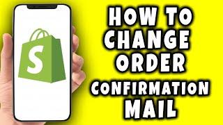 How To Change Order Confirmation Email in Shopify (2023)