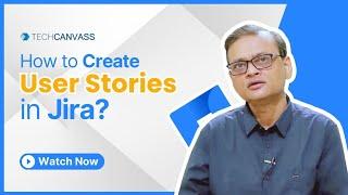 How to Create User Stories in Jira? - Techcanvass