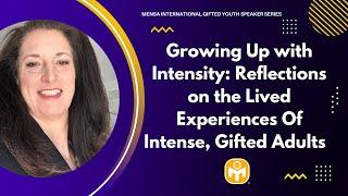 Growing Up with Intensity: Reflections on the Lived Experiences Of Intense, Gifted Adults