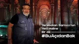 Yerebatan Sarnıcı’nın Yeni Haline Bir de #BuAçıdanBak