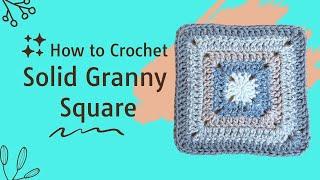 How to Crochet A Perfect Solid Granny Square