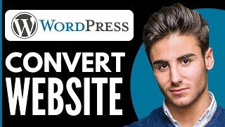 How to Convert HTML CSS Website to WordPress