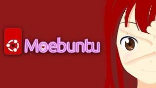Moebuntu Linux - The Weeb OS Saga Continues…