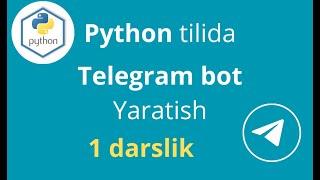 Python tilida telegram bot yaratish - 1 darslik .