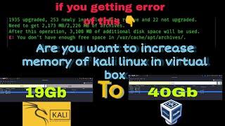 How to increase memory of kali linux in virtualbox | Getting error: don't have enough space in kali