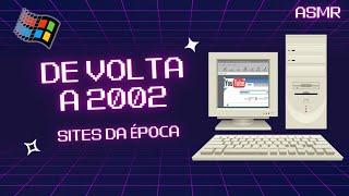 ASMR de VOLTA a 2002: MOSTRANDO SITES DA ÉPOCA no WINDOWS 98!