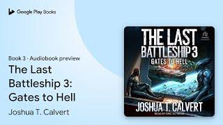 The Last Battleship 3: Gates to Hell Book 3 by Joshua T. Calvert · Audiobook preview