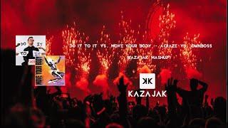 Do It To It vs. Move Your Body - Acraze vs. Ownboss (Kazajak Mashup)