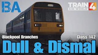 Dull & Dismal - Class 142 - Blackpool Branches - Train Sim World 4